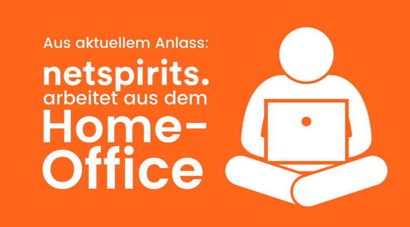 Home-Office: netspirits reagiert auf aktuelle COVID-19-Situation