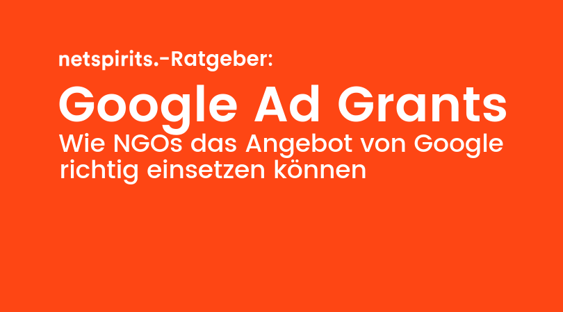 Google Ad Grants: Wie NGOs mehr … Menschen, Spender, Interessenten … erreichen können